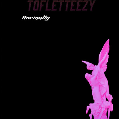 Normally/Tofletteezy
