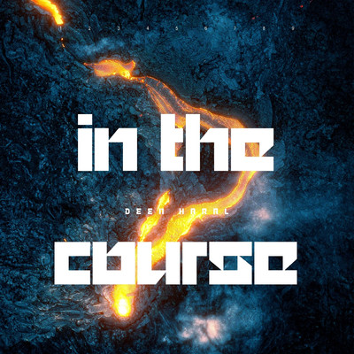 In The Course/Deen Haral