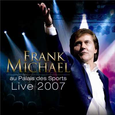 LIVE 2007 AU PALAIS DES SPORTS/Frank Michael