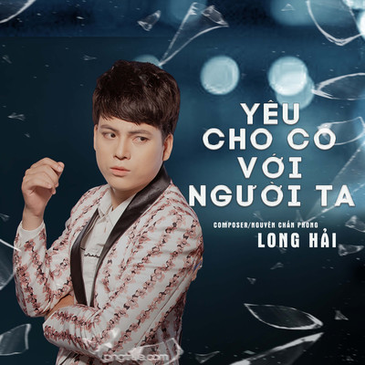 シングル/Yeu Cho Co Voi Nguoi Ta (Beat)/Long Hai
