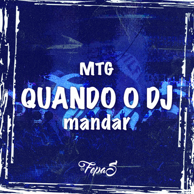 MTG QUANDO O DJ MANDAR/DJ Fepas