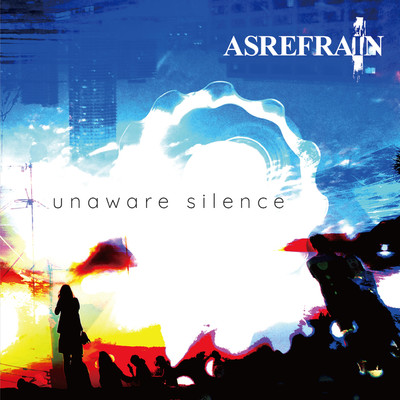 シングル/unaware silence/ASREFRAIN