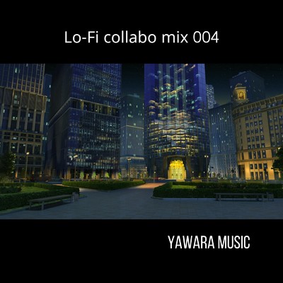 LoFi collabo mix Yawara Music 004/Yawara Music