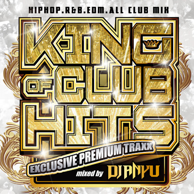 KING OF CLUB HITS -EXCLUSIVE PREMIUM MIXX- mixed by DJ ANYU/MUSIC LAB JPN