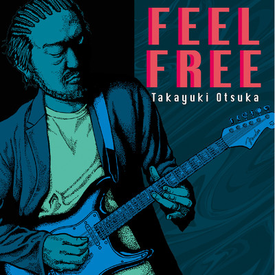 FEEL FREE/Takayuki Otsuka