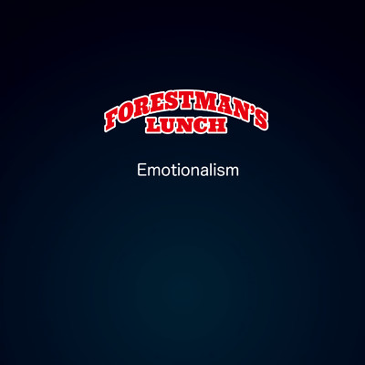 Emotionalism/FORESTMAN'S LUNCH