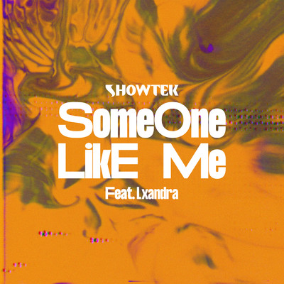 シングル/Someone Like Me (featuring Lxandra)/Showtek