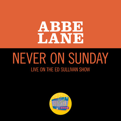 Never On Sunday (Live On The Ed Sullivan Show, May 28, 1961)/Abbe Lane