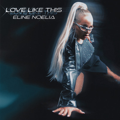Love Like This (Explicit)/Eline Noelia