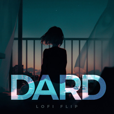 Dard (Lofi Flip)/Asim Azhar／Deepanshu Ruhela