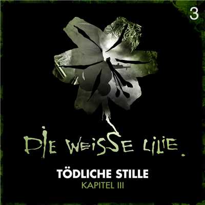 アルバム/03: Todliche Stille - Kapitel III/Die Weisse Lilie