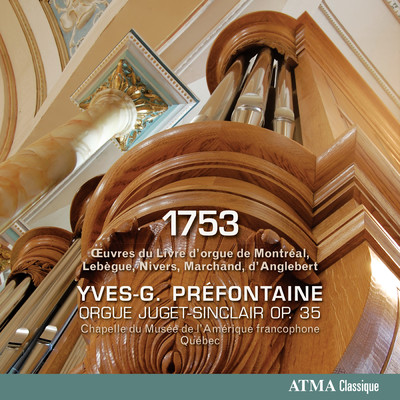 1753: OEuvres du livre d'orgue de Montreal, Lebegue, Nivers, Marchand et d'Anglebert/Yves-G. Prefontaine