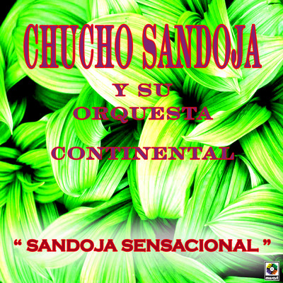 Sandoja Sensacional/Chucho Sandoja y Su Orquesta Continental