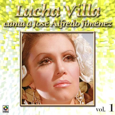 Coleccion de Oro: Lucha Villa Canta a Jose Alfredo Jimenez, Vol. 1/Lucha Villa