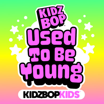 Used To Be Young/キッズ・ボップ
