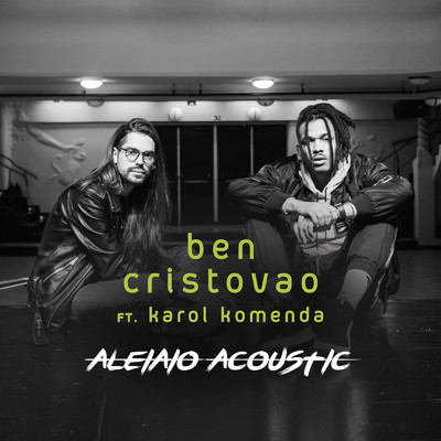 Aleiaio (featuring Karol Komenda／Acoustic)/Ben Cristovao
