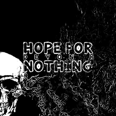 Hope for Nothing/Devon B