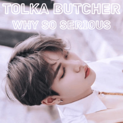 Why So Serious/Tolka Butcher