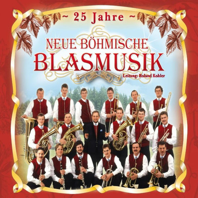 25 Jahre Neue Bohmische Blasmusik/Neue Bohmische Blasmusik