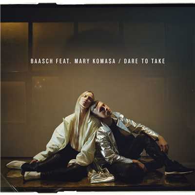 Dare To Take (feat. Mary Komasa)/Baasch