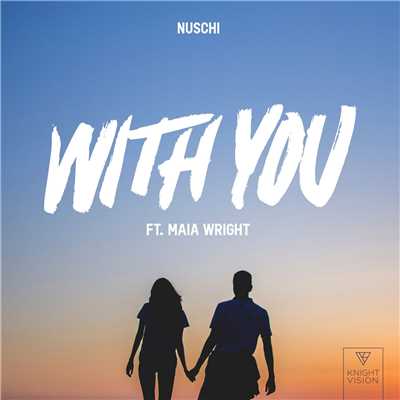 With You (feat. Maia Wright)/Nuschi