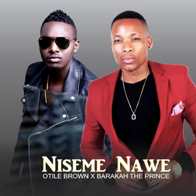 Niseme Nawe/Barakah the Prince／Otile Brown