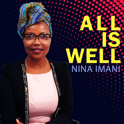 All is well/Nina Imani