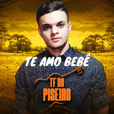 シングル/Te Amo Bebe/TF do Piseiro