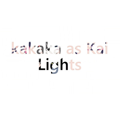 Lights/kakaka as Kai