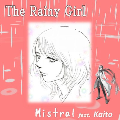 The Rainy Girl/Mistral feat. KAITO