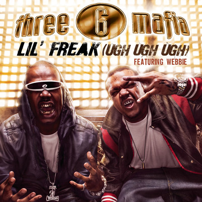 Lil' Freak (Ugh Ugh Ugh) (Clean Album Version featuring Webbie)/Three 6 Mafia