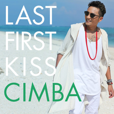 シングル/Last First Kiss/CIMBA