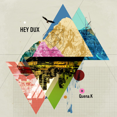 HEY DUX/Quena.K