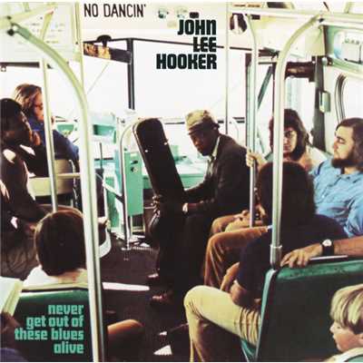 Never Get Out Of These Blues Alive/John Lee Hooker