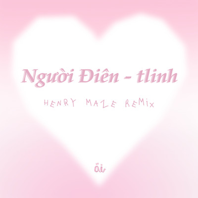 アルバム/nguoi dien (Henry Maze Remix)/tlinh