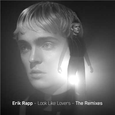 Look Like Lovers (The Remixes)/Erik Rapp