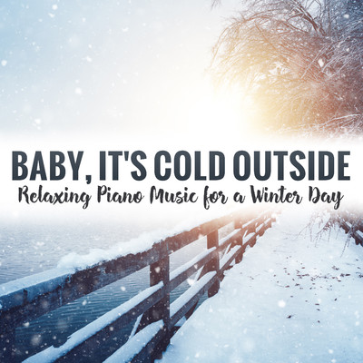 アルバム/Baby, It's Cold Outside: Relaxing Piano Music for a Winter Day/Chris Ingham