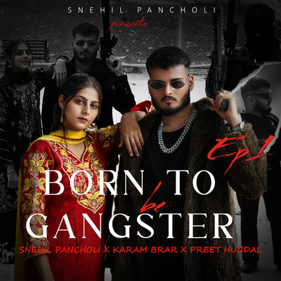 Born To Be Gangster/Snehil Pancholi