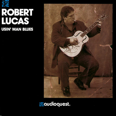Usin' Man Blues/Robert Lucas