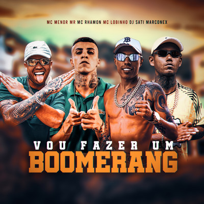 Vou Fazer Um Boomerang (feat. MC Lobinho)/Dj Sati Marconex／MC Menor Mr／MC Rhamon