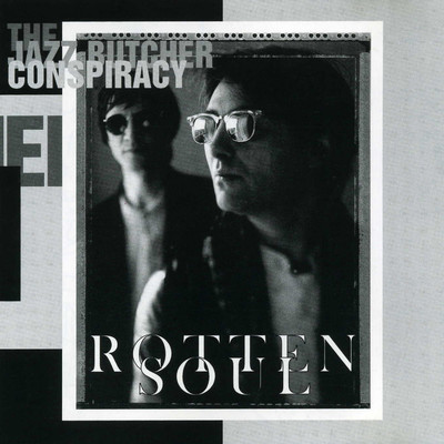 Rotten Soul/The Jazz Butcher Conspiracy