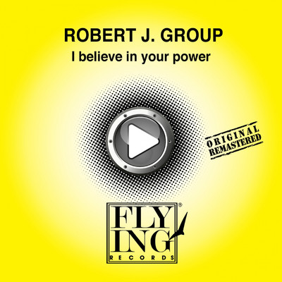 I Believe in Your Power (Power Mix)/Robert J. Group