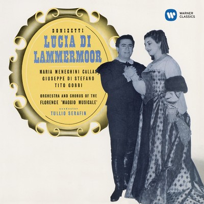 Donizetti: Lucia di Lammermoor (1953 - Serafin) - Callas Remastered/Maria Callas／Orchestra del Maggio Musicale Fiorentino／Tullio Serafin