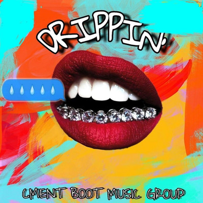 Drippin/Cment Boot Music Group