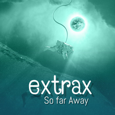 So Far Away/Extrax