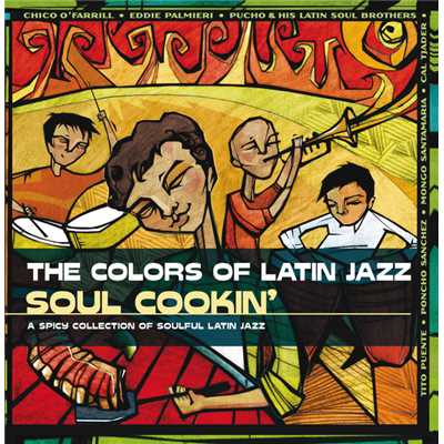 The Colors Of Latin Jazz: Soul Cookin'/Various Artists