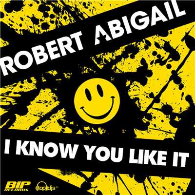 シングル/I Know You Like It [Radio Edit]/Robert Abigail