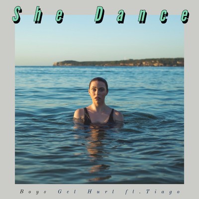 She Dance (feat. Tiago)/Boys Get Hurt