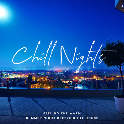 Chill Nights 〜夏の爽やかな風を感じながらまったりチルアウトBGM〜 (DJ Mix)/Cafe lounge resort & Jacky Lounge