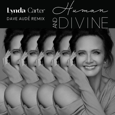 シングル/Human and Divine (Dave Aude Remix ／ Extended)/Lynda Carter／デイヴ・オーデ